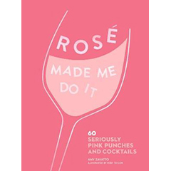 ROSE MADE ME DO IT: 60 PERFECTLY PINK PUNCHES & COCKTAILS