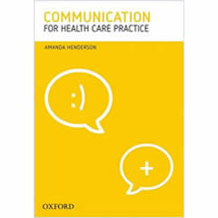 COMMUNICATION FOR HEALTH CARE PRACTICE