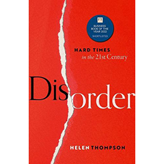 DISORDER: HARD TIMES IN THE 21ST CENTURY