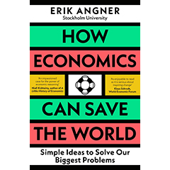 HOW ECONOMICS CAN SAVE THE WORLD
