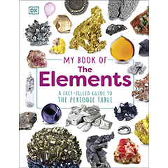MY BOOK OF THE ELEMENTS A FACT FILLED GUIDE TO THE PERIODIC TABLE