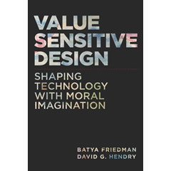 VALUE SENSITIVE DESIGN: SHAPING TECHNOLOGY WITH MORAL       IMAGINATION