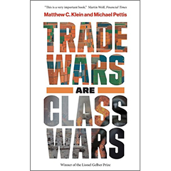 TRADE WARS ARE CLASS WARS: HOW RISING INEQUALITY DISTORTS   THE GLOBAL ECONOMY & THREATENS INTERNATIONAL PEACE
