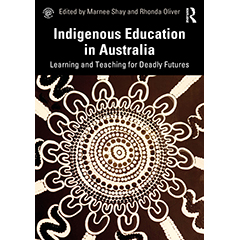 INDIGENOUS EDUCATION IN AUSTRALIA: LEARNING & TEACHING FOR  DEADLY FUTURES