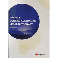 LEXIS NEXIS CONCISE AUSTRALIAN LEGAL DICTIONARY