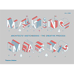 MAKING MARKS ARCHITECTS' SKETCHBOOKS THE CREATIVE PROCESS