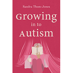 GROWING INTO AUTISM