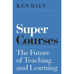 SUPER COURSES: THE FUTURE OF TEACHING & LEARNING