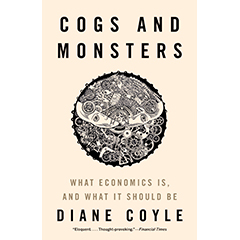 COGS & MONSTERS: WHAT ECONOMICS IS & WHAT IT SHOULD BE