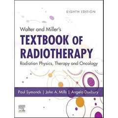 WALTER & MILLER'S TEXTBOOK OF RADIOTHERAPY RADIATION PHYSICSTHERAPY & ONCOLOGY