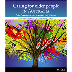 CARING FOR OLDER PEOPLE IN AUSTRALIA: PRINCIPLES FOR NURSINGPRACTICE
