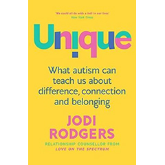 UNIQUE WHAT AUTISM CAN TEACH US ABOUT DIFFERENCE CONNECTION AND BELONGING