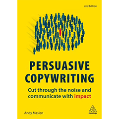 PERSUASIVE COPYWRITING: CUT THROUGH THE NOISE & COMMUNICATE WITH IMPACT