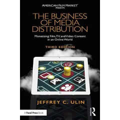 BUSINESS OF MEDIA DISTRIBUTION: MONETIZING FILM, TV, & VIDEOCONTENT IN AN ONLINE WORLD