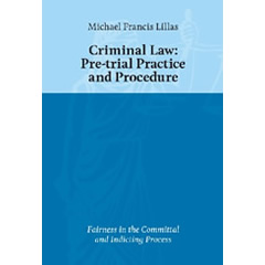 CRIMINAL LAW: PRE-TRIAL PRACTICE & PROCEDURE