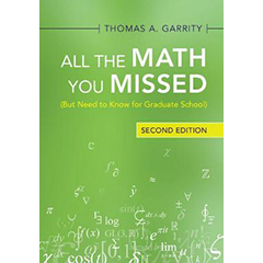 ALL THE MATH YOU MISSED (BUT NEED TO KNOW FOR GRADUATE      SCHOOL)