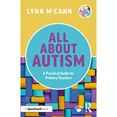 ALL ABOUT AUTISM: A PRACTICAL GUIDE FOR PRIMARY TEACHERS
