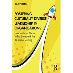 FOSTERING CULTURALLY DIVERSE LEADERSHIP IN ORGANISATIONS:   LESSONS FROM THOSE WHO SMASHED THE BAMBOO CEILING