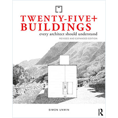 TWENTY-FIVE BUILDINGS EVERY ARCHITECT SHOULD UNDERSTAND