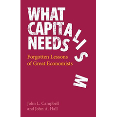 WHAT CAPITALISM NEEDS: FORGOTTEN LESSONS OF GREAT ECONOMISTS