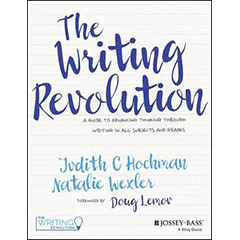 WRITING REVOLUTION: A GUIDE TO ADVANCING THINKING THROUGH   WRITING IN ALL SUBJECTS & GRADES