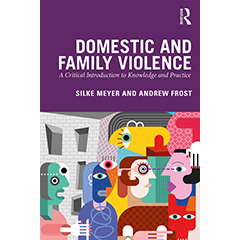 DOMESTIC & FAMILY VIOLENCE: A CRITICAL INTRODUCTION TO      KNOWLEDGE & PRACTICE
