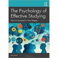 PSYCHOLOGY OF EFFECTIVE STUDYING: HOW TO SUCCEED IN YOUR    DEGREE