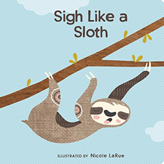 SIGH LIKE A SLOTH: BREATHING EXERCISES FOR LITTLE ONES