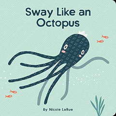 SWAY LIKE AN OCTOPUS: MINDFULL MOVEMENTS FOR LITTLE ONES