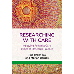 RESEARCHING WITH CARE: APPLYING FEMINIST CARE ETHICS TO     RESEARCH PRACTICE