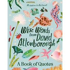 WISE WORDS FROM DAVID ATTENBOROUGH
