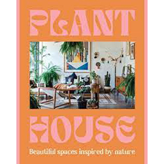 PLANT HOUSE BEAUTIFUL SPACES INSPIRED BY NATURE