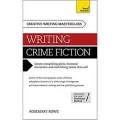 WRITING CRIME FICTION: CREATIVE WRITING MASTERCLASS - TEACH YOURSELF