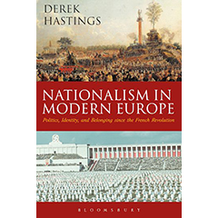 NATIONALISM IN MODERN EUROPE: POLITICS, IDENTITY, &         BELONGING SINCE THE FRENCH REVOLUTION
