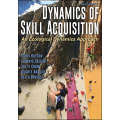 DYNAMICS OF SKILL ACQUISITION - AN ECOLOGICAL DYNAMICS      APPROACH