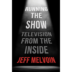 RUNNING THE SHOW TELEVISION FROM THE INSIDE