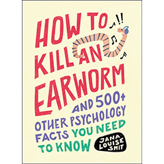 HOW TO KILL AN EARWORM