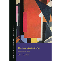 LAW AGAINST WAR: THE PROHIBITION ON THE USE OF FORCE IN