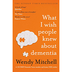 WHAT I WISH PEOPLE KNEW ABOUT DEMENTIA