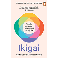IKIGAI: THE JAPANESE SECRET TO A LONG & HAPPY LIFE