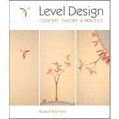 LEVEL DESIGN: CONCEPT, THEORY & PRACTICE