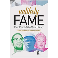UNLIKELY FAME: POOR PEOPLE WHO MADE HISTORY