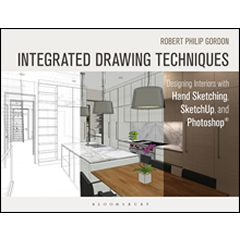INTEGRATED DRAWING TECHNIQUES: DESIGNING INTERIORS WITH HANDSKETCHING SKETCHUP & PHOTOSHOP