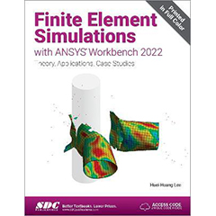 FINITE ELEMENT SIMULATIONS WITH ANSYS WORKBENCH 2022
