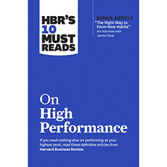 HBR'S 10 MUST READS ON HIGH PERFORMANCE