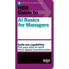 HBR GUIDE TO AI BASICS FOR MANAGERS