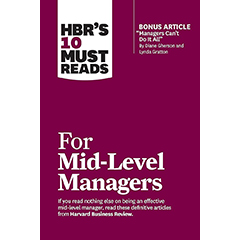 HBR'S 10 MUST READS FOR MID-LEVEL MANAGERS