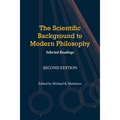 SCIENTIFIC BACKGROUND TO MODERN PHILOSOPHY: SELECTED        READINGS