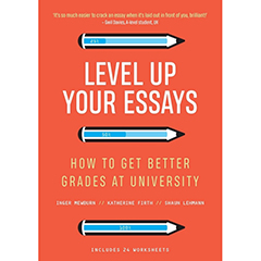 LEVEL UP YOUR ESSAYS - HOW TO GET BETTER GRADES AT          UNIVERSITY