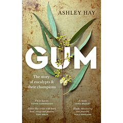 GUM: THE STORY OF EUCALYPTS THEIR CHAMPIONS